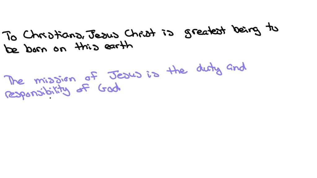 200 word essay who is jesus christ and what is his mission to the world