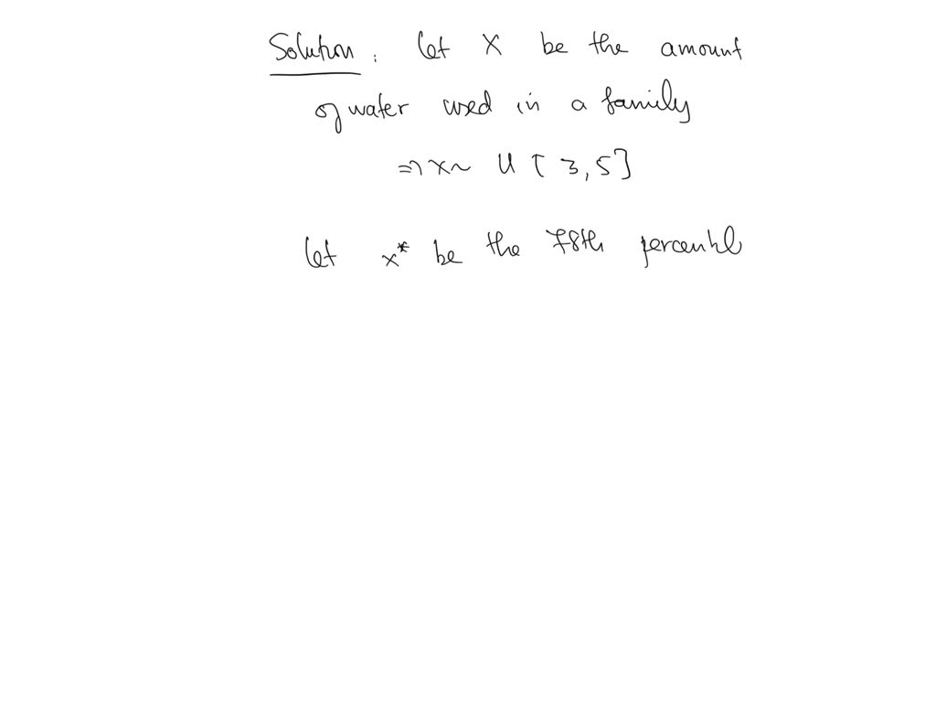 SOLVED: The amount of water a family uses each month is uniform between ...