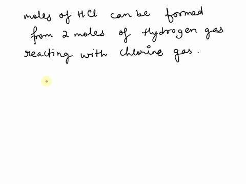 how-many-moles-of-hci-can-be-formed-when-2-mol-of-hydrogen-gas-react-with-chlorine-55595