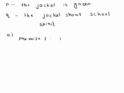 let-p-and-q-be-the-following-statements_-p-the-jacket-is-green-q-the-jacket-shows-school-spirit-consider-this-argument_-premise-1-if-the-jacket-is-green-then-the-jacket-shows-school-spirit-p-03027