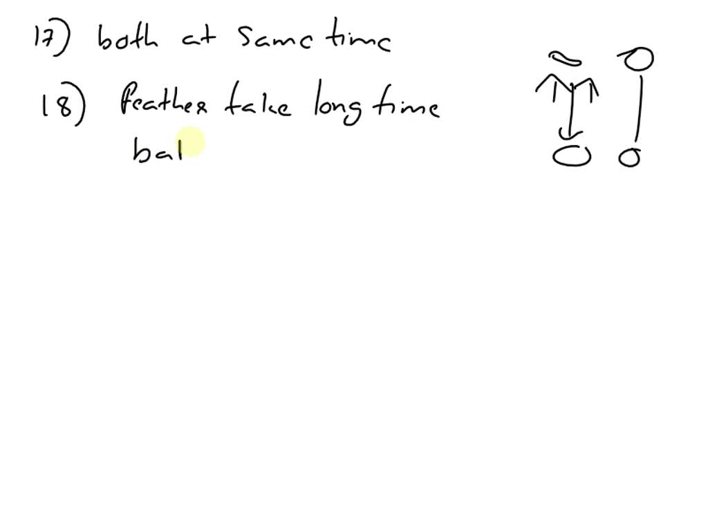 SOLVED 17. A bowling ball and a feather are dropped in a vacuum (no