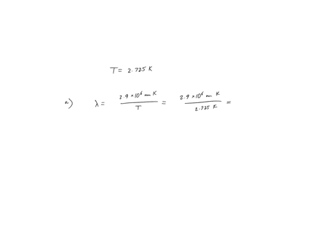 temperature-of-the-cosmic-microwave-background-radiation-cmb-is-t-2725-k-a-using-wiens-displacement-law-and-assuming-it-has-a-planck-energy-distribution-find-the-find-the-maximum-wavelength-45266