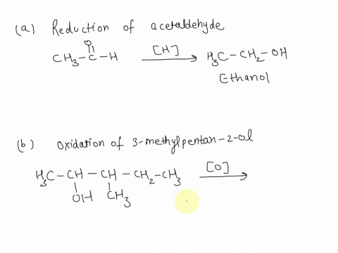 16-give-the-name-of-the-alcohal-aldehyde_-or-ketone-product-for-each-of-the-following-reduction-of-acetaldehyde-oxidation-of-3-methyl-2-pentanol-reduction-of-5-ethyl-2-heptanone-oxidation-of-53026