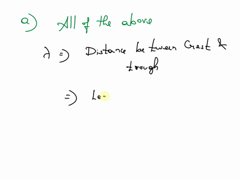 the-wavelength-of-a-wave-is-the-distance-spanned-by-one-complete-cycle-of-motion-distance-between-wave-crests-distance-between-wave-troughs-all-of-the-above-question-8-the-speed-of-a-wave-ca-99576