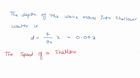 a-water-wave-is-a-shallow-water-wave-if-the-water-depth-d-is-less-than-10-it-is-shown-in-hydrodynamics-that-the-speed-of-a-shallow-water-wave-is-vgd-so-waves-slow-down-as-they-move-into-shal-99123