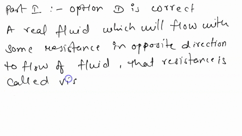 part-a-what-are-some-implications-of-having-viscosity-in-fluid-viscious-fluids-are-always-denser-than-ideal-ones-viscous-fluids-are-harder-t0-pour-or-force-through-pipe_-velocity-of-flow-of-37467