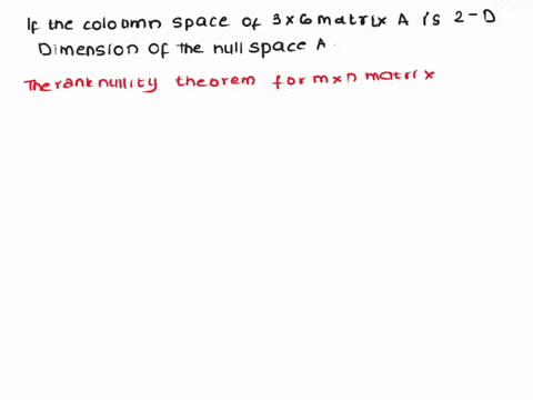 14-if-the-column-space-of-a-3-x-6-matrix-a-is-2-dimensional-what-is-the-dimension-of-the-null-space-of-a-04909
