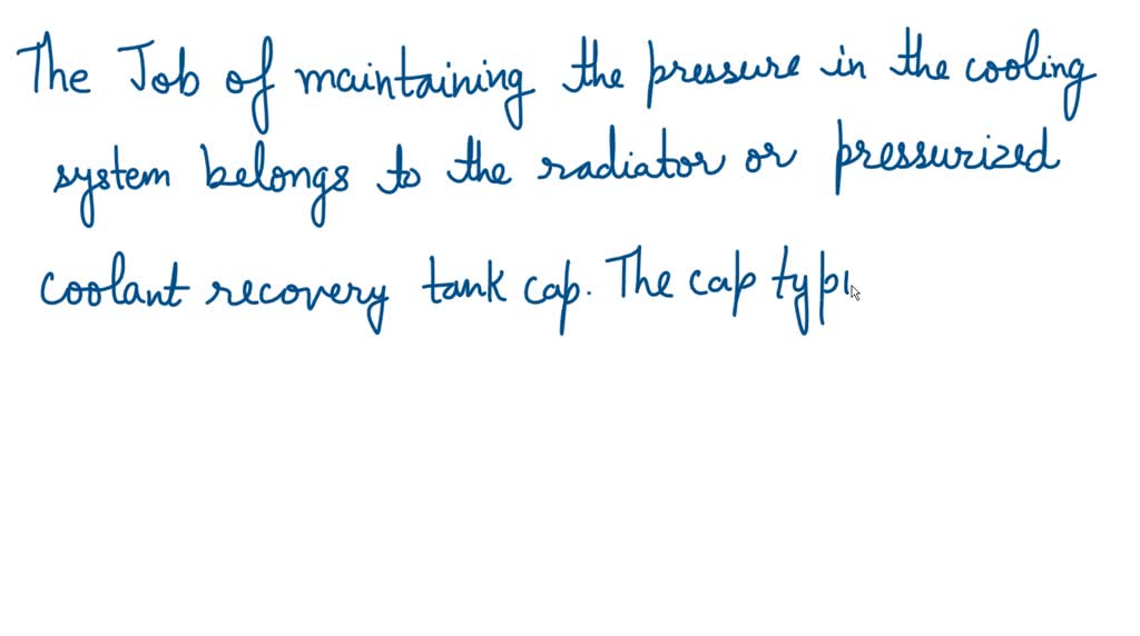 SOLVED What causes coolant to return to the reservoir tank? A. Vacuum