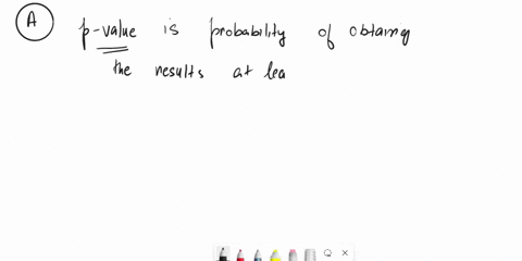 which-of-the-following-statements-is-false-f-the-p-value-for-hypothesis-test-is-015this-means-the-probability-of-obtaining-result-at-least-as-extreme-as-the-one-observedif-the-null-hypothesi-16274