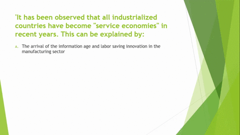 it-has-been-observed-that-all-industrialized-countries-have-become-service-economies-in-recent-years-this-can-be-explained-by-the-arrival-of-the-information-age-and-labor-saving-innovation-i-29774