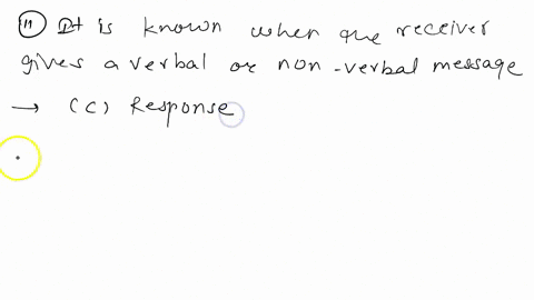 11it-is-known-when-the-receiver-gives-a-verbal-or-non-verbal-message-a-answer-b-feedback-c-response-d-none-given-12it-is-an-indication-that-communication-really-takes-place-a-when-the-messag-05911