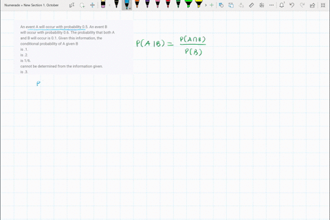 an-event-a-will-occur-with-probability-05-an-event-b-will-occur-with-probability-06-the-probability-that-both-a-and-b-will-occur-is-01-given-this-information-the-conditional-probability-of-a-53284
