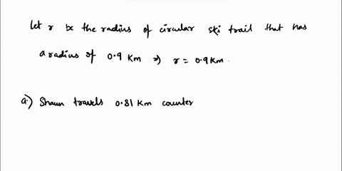 shaun-skis-on-circular-ski-trail-that-has-radius-of-09-km-imagine-angle-with-vertex-at-the-center-of-the-circular-trail-that-subtends-the-path-shaun-skis_-if-shaun-travels-081-km-counter-clo-67266