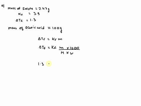 calculate-the-molecular-weight-of-the-solute-in-a-solution-containing-247-g-of-non-volatile-solute-in-100-g-of-acetic-acid-chcooh-freezes-139c-below-the-normal-freezing-point-for-pure-acetic-04232