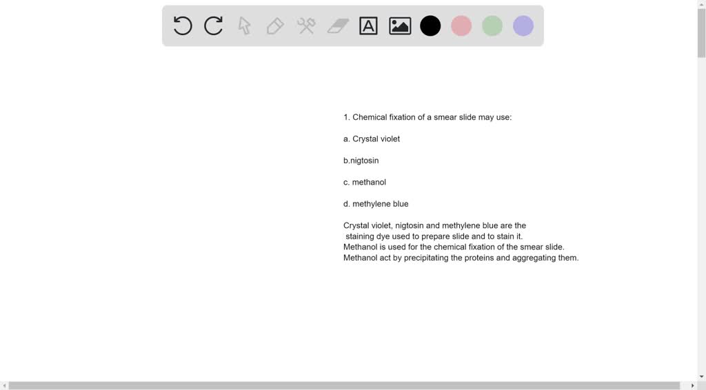 SOLVED Chemical fixation of a smear slide may use a. Crystal violet b. nigrosin c. methanol d