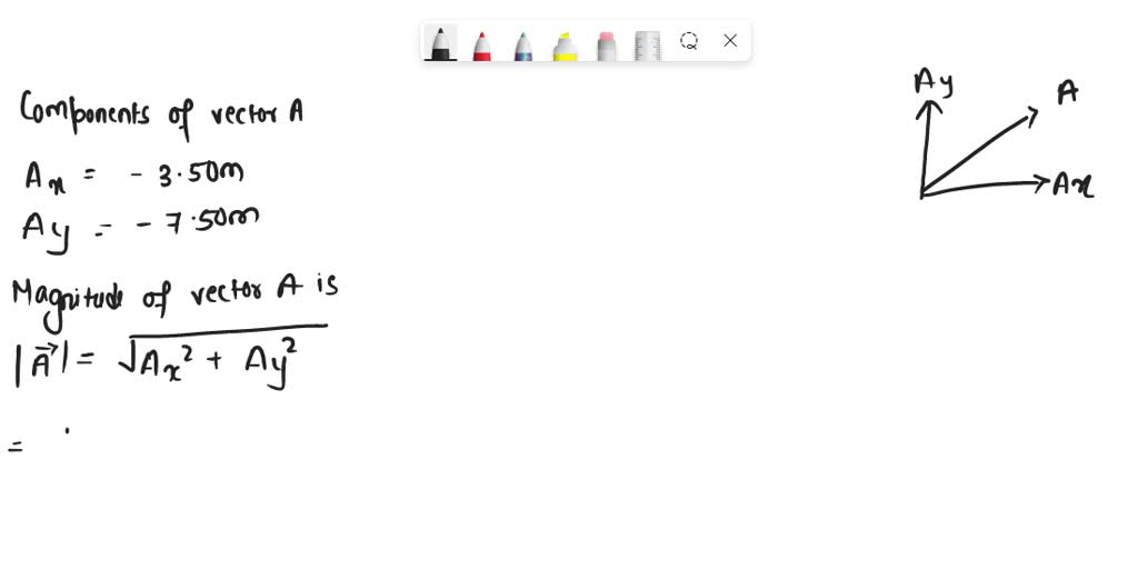 A vector A has components Ax = -3.50 m and Ay = 7.50 m. Find the ...