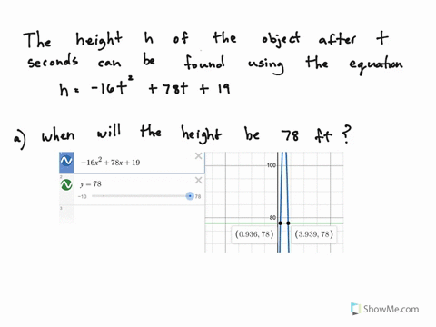 an-object-is-thrown-upward-at-a-speed-of-78-feet-per-second-by-machine-from-a-height-of-19-feet-off-the-ground-the-height-h-of-the-object-after-t-seconds-can-be-found-using-the-equation-h-16-25406