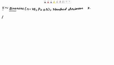 if-x-is-bn-25-p-050-the-standard-deviation-of-x-is-a-625-b-354-c-250-d-3906-49036