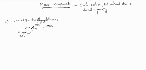 which-of-the-following-are-meso-compounds-select-one-a-trans-4-dimethylcyclohexane-cis-3-dimethylcyclohexane-cis-4-dimethylcyclohexane-d-trans-2-dimethylcyclohexane-trans-3-dimethylcyclohexa-81665