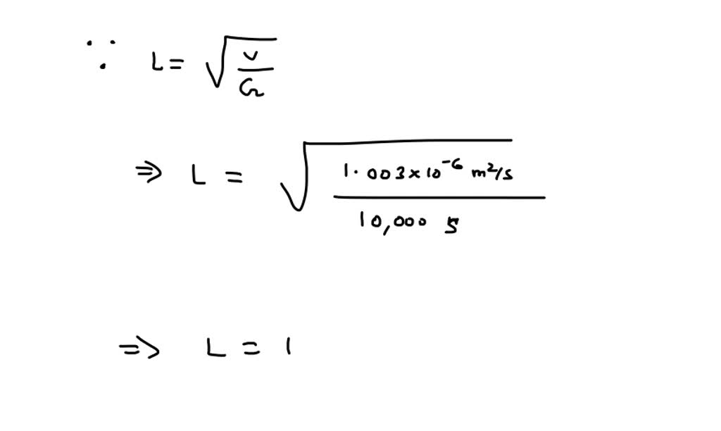 Solved If G 10000 S And V 1 003 X 10 6 M 2 S At 20°c The Corresponding Microscale Length