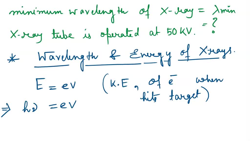 SOLVED Find the minimum wavelength of the emitted X rays when an X ray