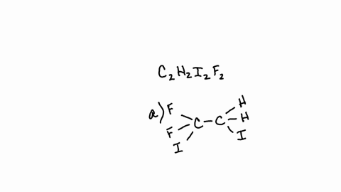 draw-the-structure-for-a-compound-with-molecular-formula-c2h2i2f2-a-that-is-optically-inactive-because-it-does-not-have-an-asymmetric-center-b-that-is-optically-inactive-because-it-is-a-meso-93665