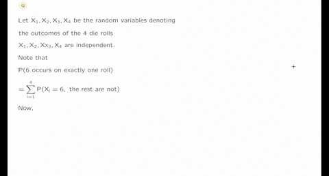 suppose-we-roll-a-fair-die-four-time-what-is-the-probability-that-a-6-occurs-on-exactly-one-of-the-rolls-53646