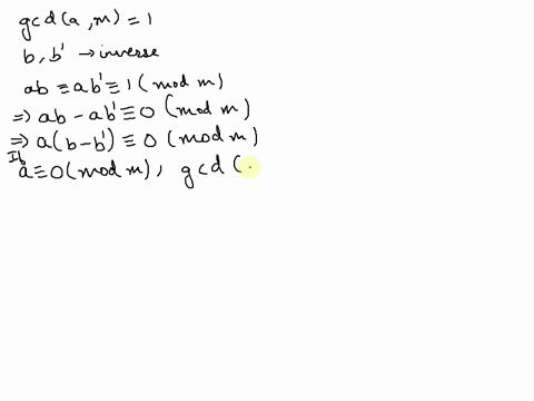a-show-that-the-inverse-of-a-modulo-m-is-unique-in-modulo-m-if-it-exists-that-is-if-gcdam-1-b-show-that-the-linear-congruence-ax-b-mod-m-has-a-unique-solution-in-modulo-m-whenever-gedam-1-hi-75382