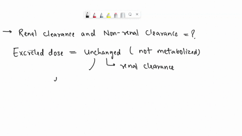 drug-x-binds-to-plasma-protein-fu-7-and-has-a-total-clearance-of-500-minml-with-75-of-the-dose-excreted-unchanged-what-is-the-renal-clearance-what-is-the-non-renal-clearance-08901