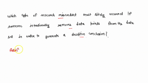 which-type-of-research-misconduct-most-likely-occurred-if-someone-intentionally-removes-data-points-from-the-data-set-in-order-to-generate-a-deceptive-conclusion-32538