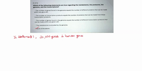 2of-5-which-of-the-following-statements-are-true-regarding-the-metabolome-the-proteome-the-genome-and-the-transcriptome-the-number-of-genes-found-in-the-genome-equals-the-number-of-different-50128