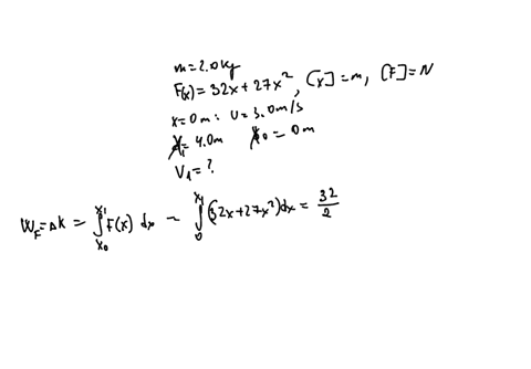 a-force-acting-on-a-20-kg-object-as-it-moves-along-the-x-axis-is-f-x-32-x-27-x-2-with-x-measured-in-meters-and-the-force-in-n-the-velocity-at-x0-m-is-30-ms-determine-the-speed-when-the-block-94105