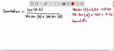 if-the-correlation-between-the-returns-of-a-and-b-is-050-what-is-the-standard-deviation-for-the-portfolio-that-includes-60-a-and-40-b-31891