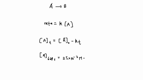 a-first-order-reaction-a-b-has-the-rate-constant-k-32-x-10-s-il-tne-initial-concentration-of-a-is-25x-10-m-what-is-the-rate-of-the-reactant-at-t-660-sec-show-work-16525