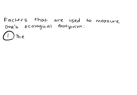 what-are-the-main-factors-used-to-determine-someone-ecological-footprint-list-all-the-factors-that-were-used-to-calculate-your-ecological-footprint-4-pts-79948