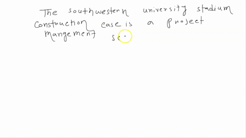 1121-galat-managerial-report-ferformi-analysis-southwestern-university-stadium-construction-c4so-page-440-and-prepare-report-that-ummarizes-vut-findings-recommendations-includethe-following-22184
