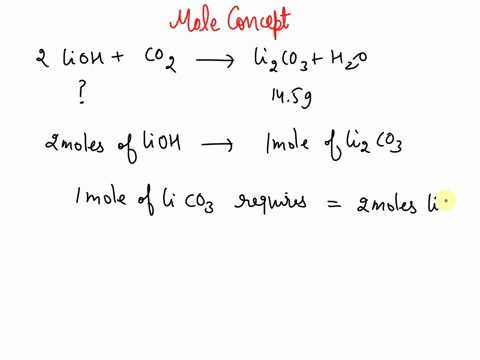 how-many-moles-of-lithium-hydroxide-would-be-required-to-produced-145-g-of-li2co3-in-the-following-chemical-reaction-2liohsco2g-li2co3s-h2ol-37323