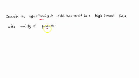 describe-the-type-of-society-in-which-there-would-be-a-high-demand-for-a-wide-variety-of-products-04692