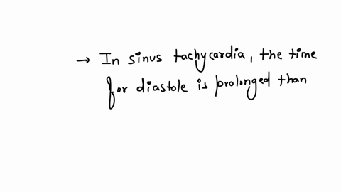 a-35-year-old-man-has-a-sinus-tachycardia-of-120min-which-of-the-following-best-describes-the-relationship-of-ventricular-contraction-and-relaxation-in-this-patient-a-diastole-and-systole-are-equally