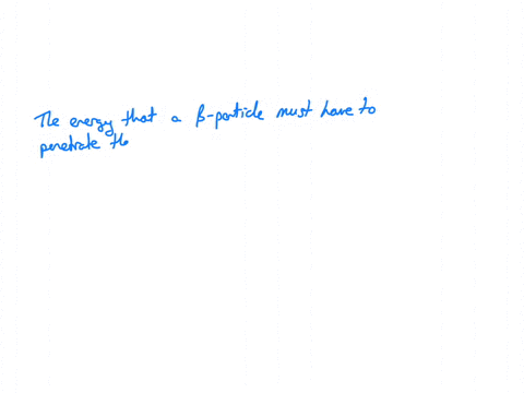 calculate-the-energy-that-a-beta-particle-must-have-to-penetrate-the-dead-layer-of-a-persons-skin-7mg-cm2