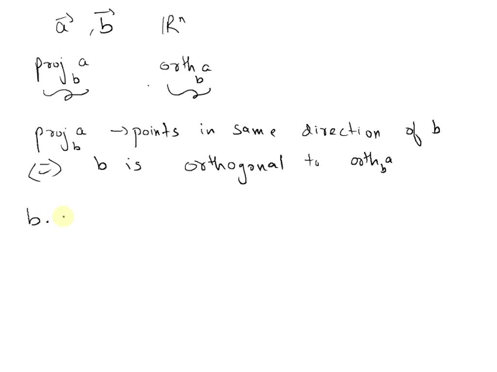 SOLVED: Let a and b be vectors in R^n. Use the definitions of projb a ...