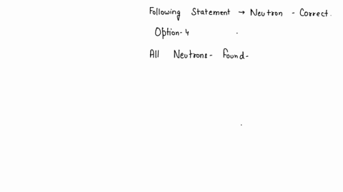 question-21-2-pts-which-of-the-following-statements-about-neutrons-is-correct-all-neutrons-are-found-in-the-valence-shell-of-the-atom-one-half-of-neutrons-are-positive-and-one-half-are-negat-66408