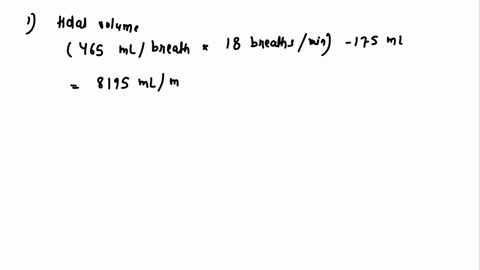 1-a-person-who-has-a-tidal-volume-of-465-mlbreath-a-respiratory-rate-of-18-breaths-minute-and-an-anatomical-dead-space-volume-of-175-ml-will-have-a-pulmonary-ventilation-rate-of-a-5220-mlmin-84795