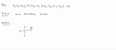 give-the-iupac-name-for-the-following-compound-draw-the-lewis-structure-starting-from-left-most-carbon-and-make-sure-each-carbon-forms-4-single-bonds-usually-alkyl-groups-as-substituents-are-32856