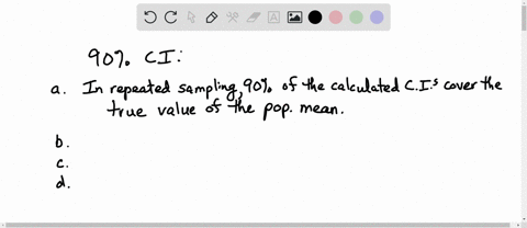 a-90-confidence-interval-of-the-population-mean-can-be-interpreted-as-select-one-a-in-repeated-sampling-90-of-the-confidence-intervals-calculated-covers-the-true-value-of-the-population-mean-49442