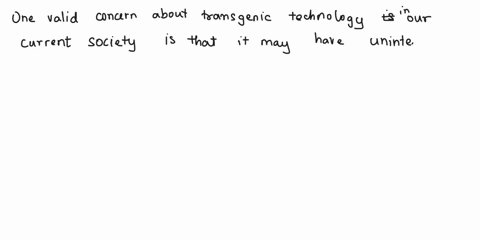 discuss-one-valid-concern-about-transgenic-technology-in-our-current-society-this-can-be-from-the-lecture-list-or-your-own-making-3-sentences-max-08064