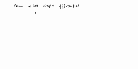 ri-integrate-jg2-xydydx-r2-evaluale-volume-of-ball-using-the-integral-3-jf-rcoso-da-where-da-maps-out-the-surface-of-the-ball-note-is-not-the-spherical-coordinate-see-hint-below-it-represent-41332