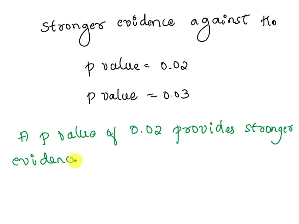 SOLVED Which provides stronger evidence against the null hypothesis a 