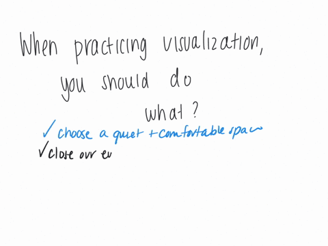 when-practicing-visualization-you-should-do-which-of-the-following