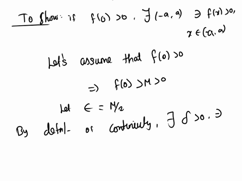 let-f-r-r-be-continuous-a-if-f0-0-show-that-fx-0-for-all-x-in-some-open-interval-a-a-b-if-fx-0-for-every-rational-x-show-that-fx-0-for-all-real-x-will-this-result-hold-if-with-0-replace-by-0-92805